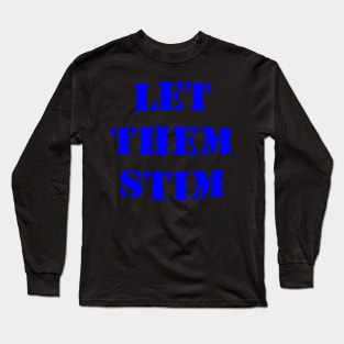 Let Them Stim- Blue Long Sleeve T-Shirt